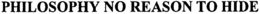 PHILOSOPHY NO REASON TO HIDE trademark