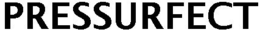 PRESSURFECT trademark