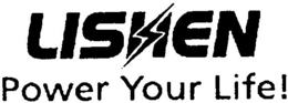 LISHEN POWER YOUR LIFE! trademark