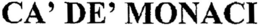 CA' DE' MONACI trademark