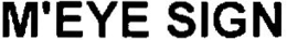 M'EYE SIGN trademark