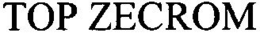TOP ZECROM trademark