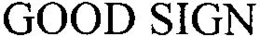 GOOD SIGN trademark