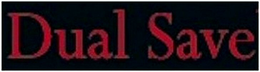 DUAL SAVE trademark