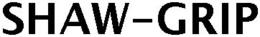 SHAW-GRIP trademark