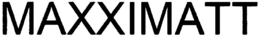 MAXXIMATT trademark