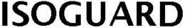 ISOGUARD trademark
