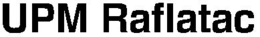 UPM RAFLATAC trademark