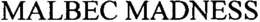 MALBEC MADNESS trademark