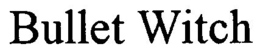 BULLET WITCH trademark