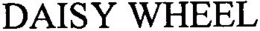 DAISY WHEEL trademark