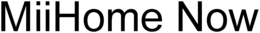 MIIHOME NOW trademark