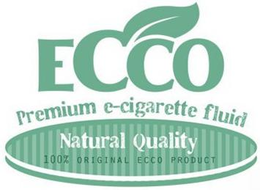 ECCO PREMIUM E-CIGARETTE FLUID NATURAL QUALITY 100% ORIGINAL ECCO PRODUCT trademark