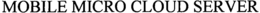 MOBILE MICRO CLOUD SERVER trademark