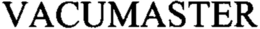 VACUMASTER trademark