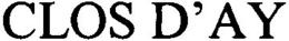 CLOS D'AY trademark