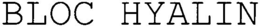 BLOC HYALIN trademark