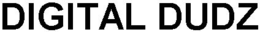 DIGITAL DUDZ trademark