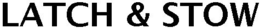 LATCH & STOW trademark