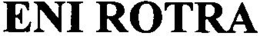 ENI ROTRA trademark