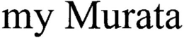 MY MURATA trademark