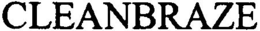 CLEANBRAZE trademark