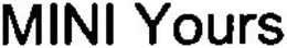 MINI YOURS trademark