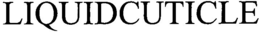 LIQUIDCUTICLE trademark