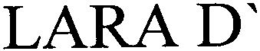 LARA D` trademark