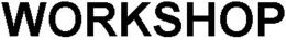 WORKSHOP trademark