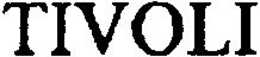 TIVOLI trademark