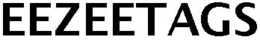 EEZEETAGS trademark