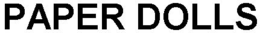 PAPER DOLLS trademark