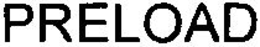 PRELOAD trademark
