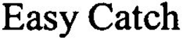 EASY CATCH trademark