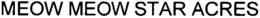 MEOW MEOW STAR ACRES trademark