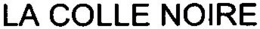 LA COLLE NOIRE trademark