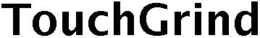 TOUCHGRIND trademark