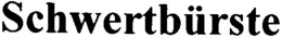 SCHWERTBÜRSTE trademark