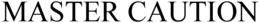 MASTER CAUTION trademark