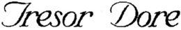 TRESOR DORE trademark