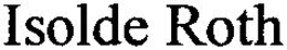 ISOLDE ROTH trademark