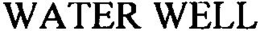 WATER WELL trademark