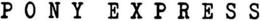 PONY EXPRESS trademark