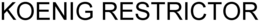 KOENIG RESTRICTOR trademark