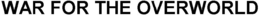 WAR FOR THE OVERWORLD trademark