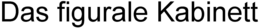 DAS FIGURALE KABINETT trademark