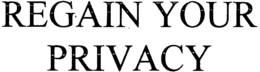 REGAIN YOUR PRIVACY trademark