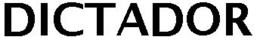 DICTADOR trademark
