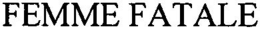 FEMME FATALE trademark